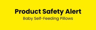 Product Safety Alert – Baby Self-Feeding Pillows