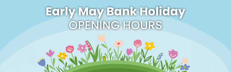 Early May Bank Holiday Opening Hours