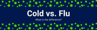 Cold vs. Flu – What is the Difference?